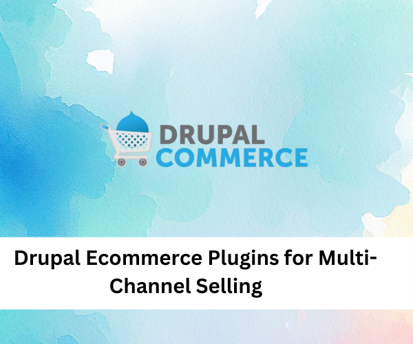 Drupal Ecommerce Plugins for Multi-Channel Selling
