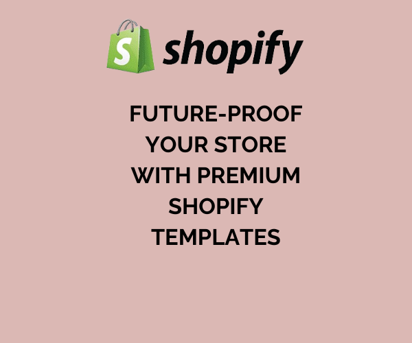 Future-Proof Your Store with Premium Shopify Templates