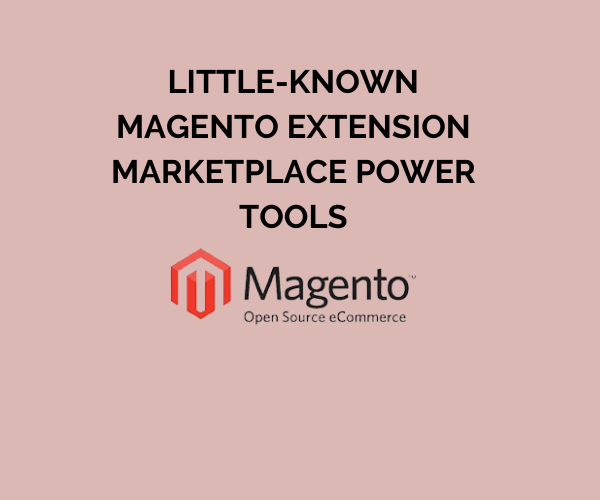 Little-Known Magento Extension Marketplace Power Tools