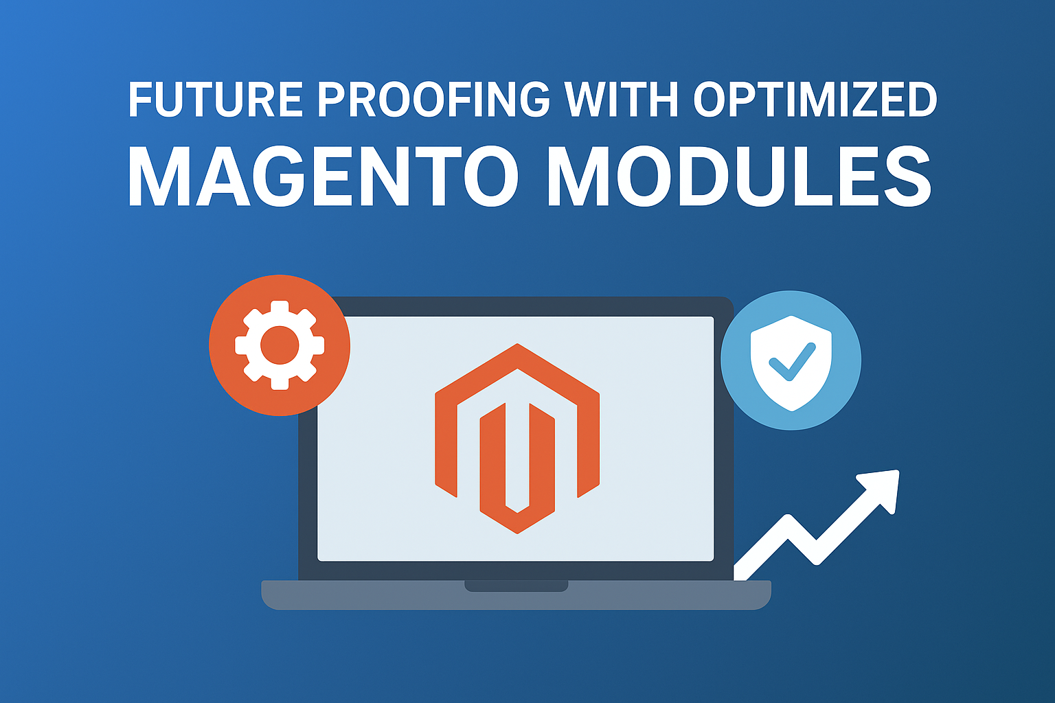 Future Proofing With Optimized Magento Modules