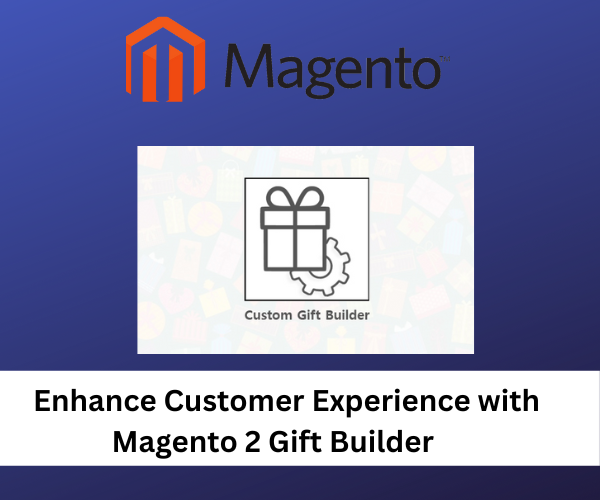 Enhance Customer Experience with Magento 2 Gift Builder