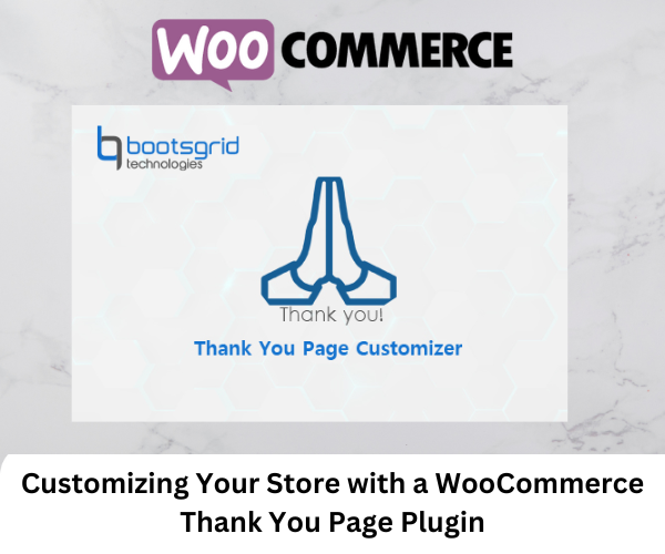 Customizing Your Store with a WooCommerce Thank You Page Plugin