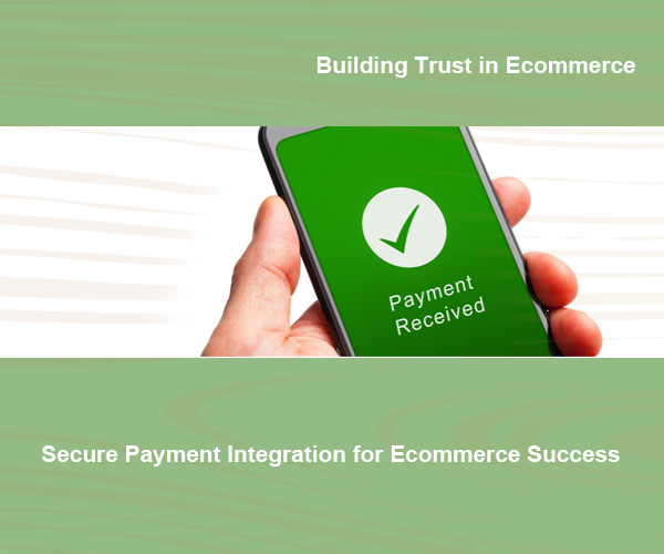 Mastering Secure Payment Integration for Ecommerce Success
