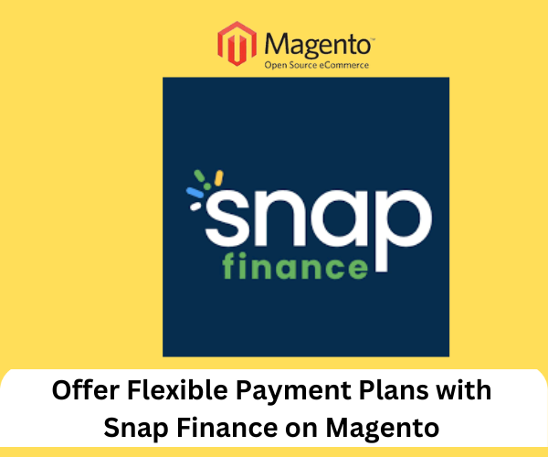 Offer Flexible Payment Plans with Snap Finance on Magento